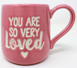 "YOU ARE SO VERY LOVED" Mug
